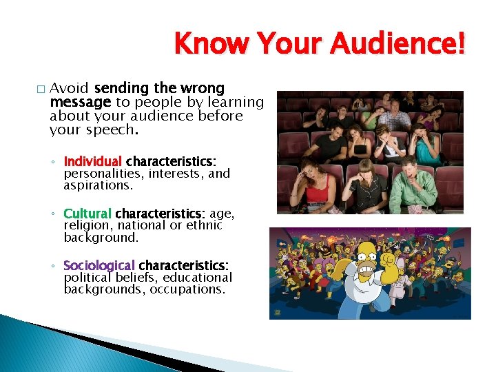 Know Your Audience! � Avoid sending the wrong message to people by learning about