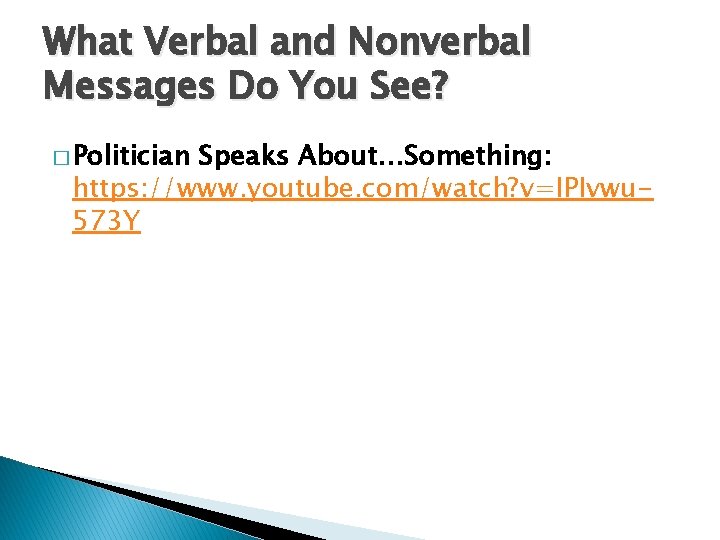 What Verbal and Nonverbal Messages Do You See? � Politician Speaks About…Something: https: //www.