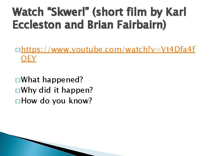 Watch “Skwerl” (short film by Karl Eccleston and Brian Fairbairn) � https: //www. youtube.
