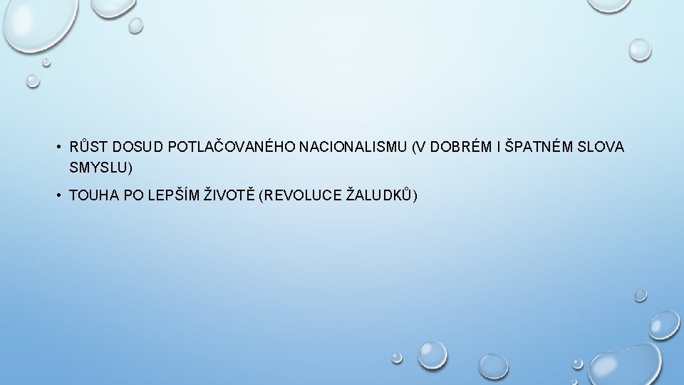  • RŮST DOSUD POTLAČOVANÉHO NACIONALISMU (V DOBRÉM I ŠPATNÉM SLOVA SMYSLU) • TOUHA