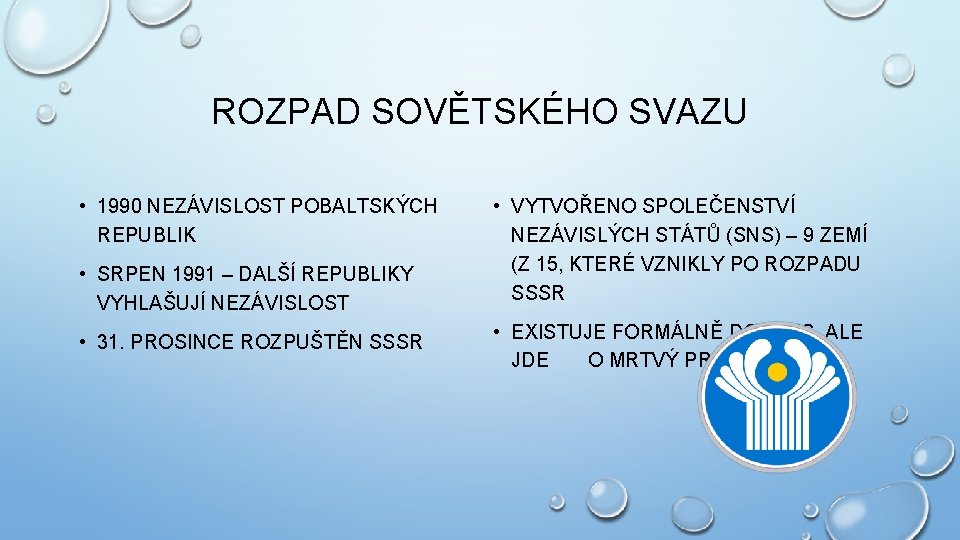 ROZPAD SOVĚTSKÉHO SVAZU • 1990 NEZÁVISLOST POBALTSKÝCH REPUBLIK • SRPEN 1991 – DALŠÍ REPUBLIKY