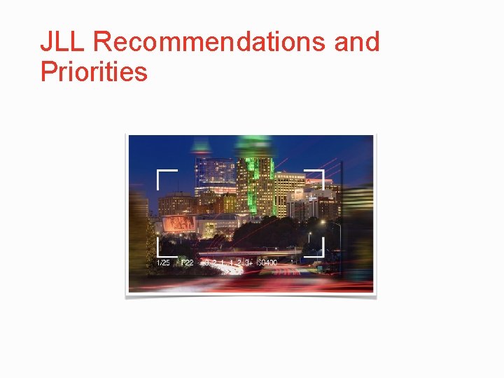 JLL Recommendations and Priorities 