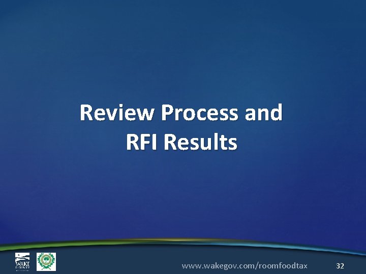 Review Process and RFI Results www. wakegov. com/roomfoodtax 32 