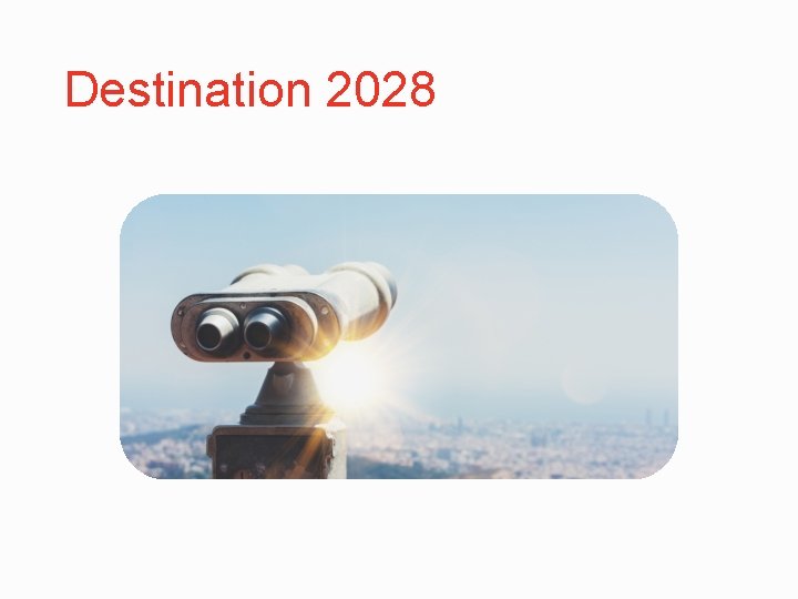 Destination 2028 