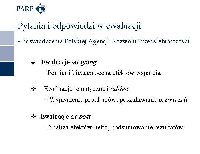 Pytania i odpowiedzi w ewaluacji - doświadczenia Polskiej Agencji Rozwoju Przedsiębiorczości v Ewaluacje on-going