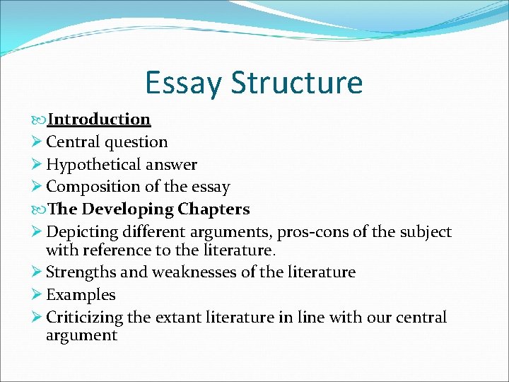 Essay Structure Introduction Ø Central question Ø Hypothetical answer Ø Composition of the essay