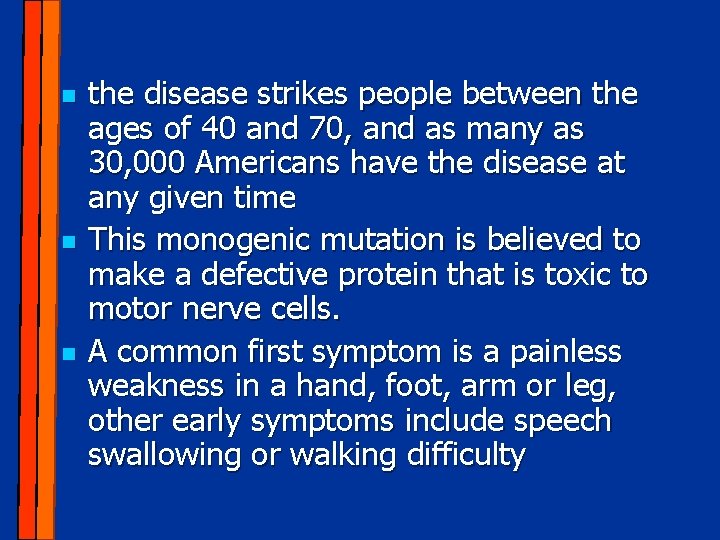 n n n the disease strikes people between the ages of 40 and 70,