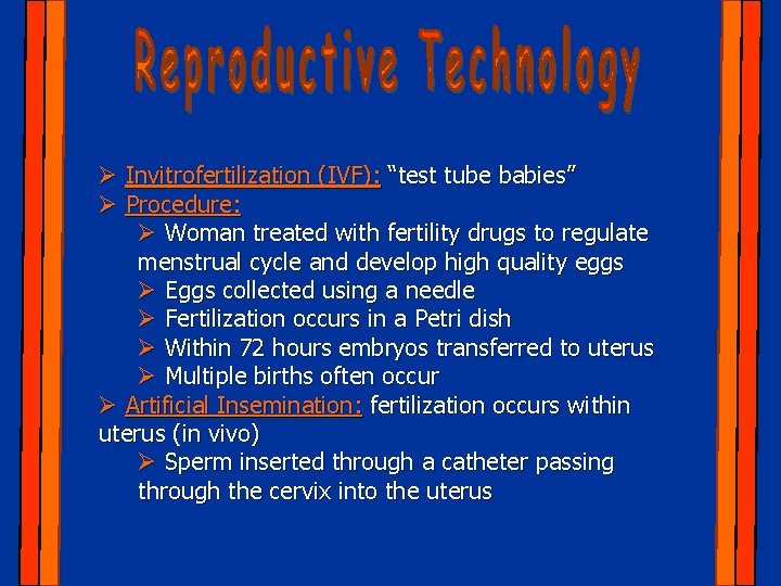 Ø Invitrofertilization (IVF): “test tube babies” Ø Procedure: Ø Woman treated with fertility drugs