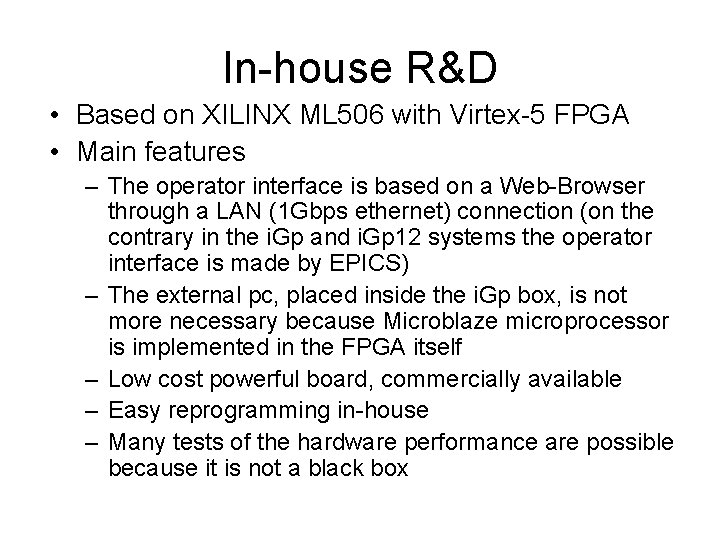 In-house R&D • Based on XILINX ML 506 with Virtex-5 FPGA • Main features