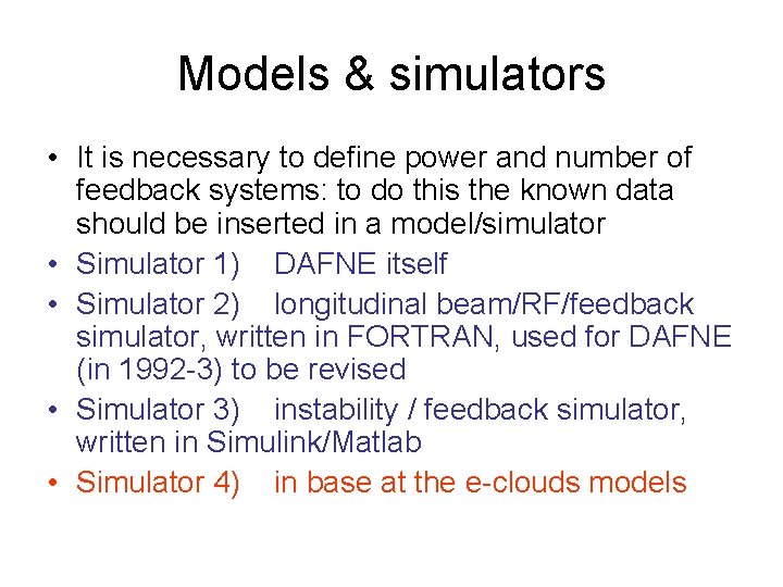 Models & simulators • It is necessary to define power and number of feedback