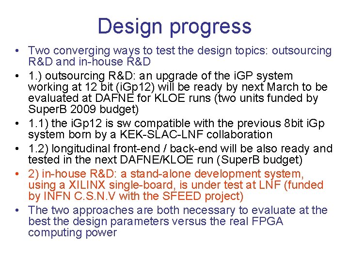 Design progress • Two converging ways to test the design topics: outsourcing R&D and