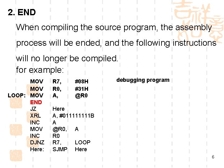 2. END When compiling the source program, the assembly process will be ended, and