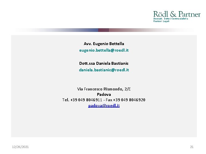 Avvocati, Dottori Commercialisti e Revisori Legali Avv. Eugenio Bettella eugenio. bettella@roedl. it Dott. ssa
