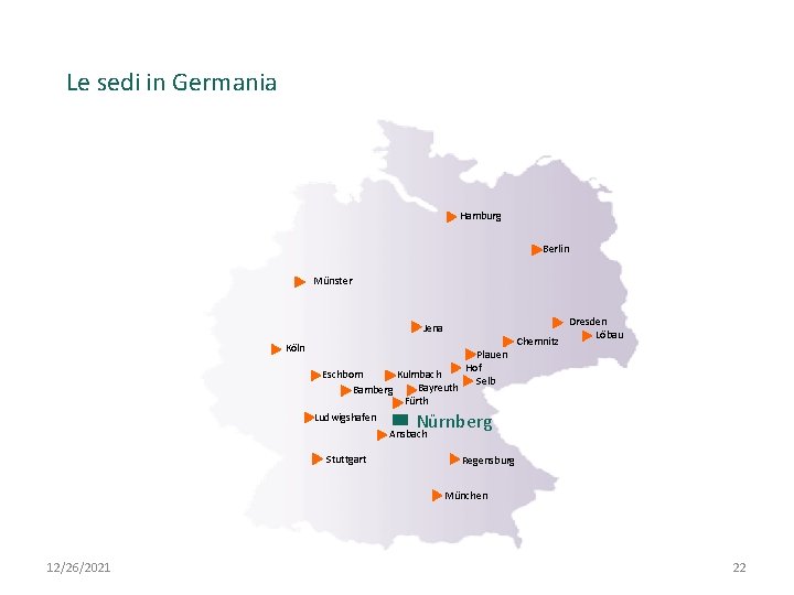 Le sedi in Germania Hamburg Berlin Münster Jena Köln Eschborn Kulmbach Bayreuth Bamberg Fürth