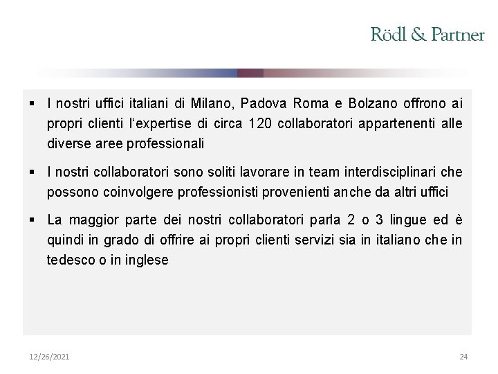 § I nostri uffici italiani di Milano, Padova Roma e Bolzano offrono ai propri