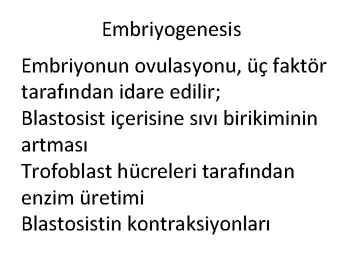 Embriyogenesis Embriyonun ovulasyonu, üç faktör tarafından idare edilir; Blastosist içerisine sıvı birikiminin artması Trofoblast