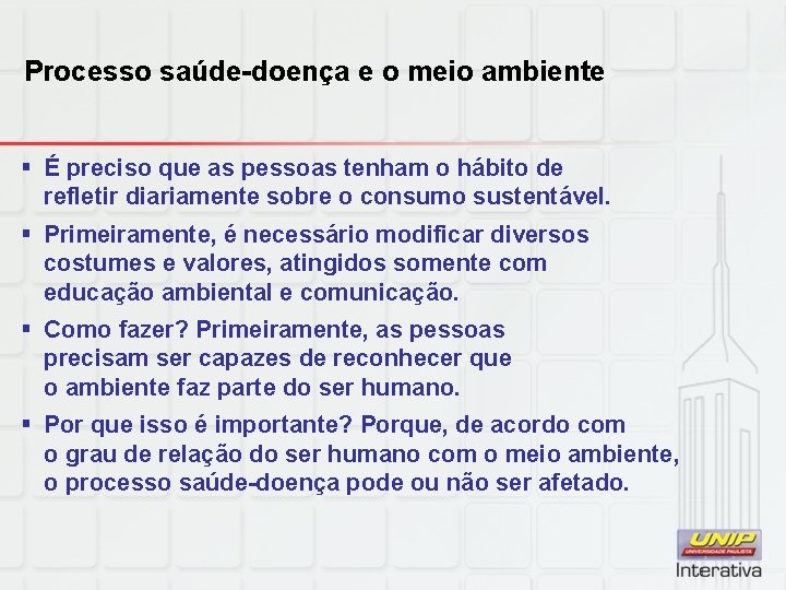 Processo saúde-doença e o meio ambiente § É preciso que as pessoas tenham o