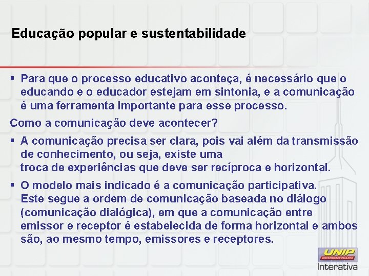 Educação popular e sustentabilidade § Para que o processo educativo aconteça, é necessário que