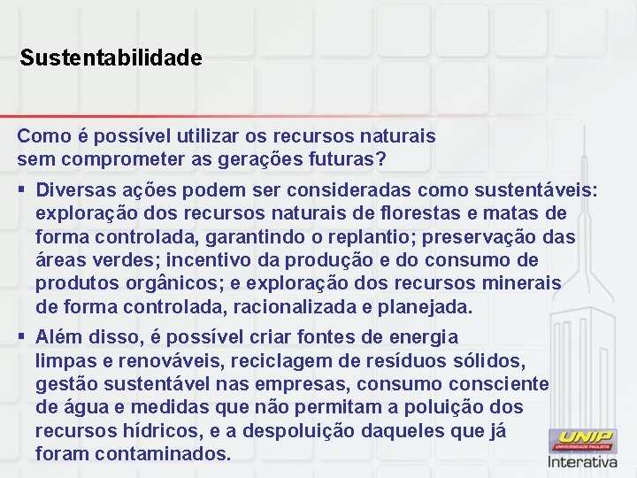 Sustentabilidade Como é possível utilizar os recursos naturais sem comprometer as gerações futuras? §