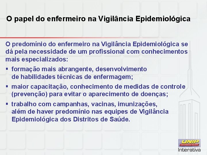 O papel do enfermeiro na Vigilância Epidemiológica O predomínio do enfermeiro na Vigilância Epidemiológica