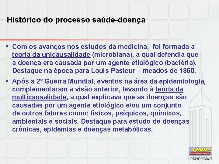 Histórico do processo saúde-doença § Com os avanços nos estudos da medicina, foi formada