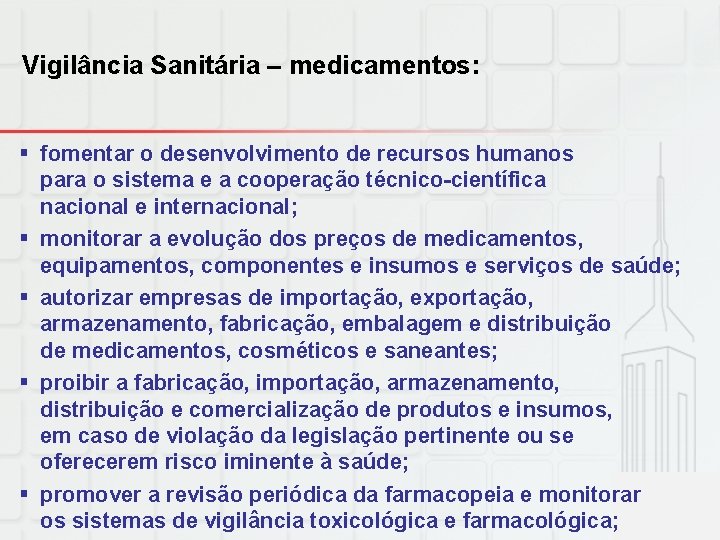 Vigilância Sanitária – medicamentos: § fomentar o desenvolvimento de recursos humanos para o sistema
