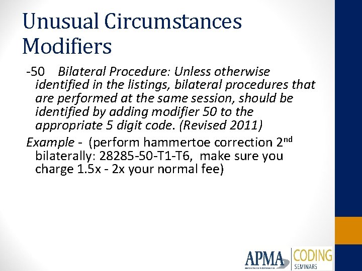 Unusual Circumstances Modifiers -50 Bilateral Procedure: Unless otherwise identified in the listings, bilateral procedures