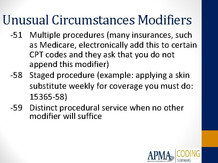Unusual Circumstances Modifiers -51 Multiple procedures (many insurances, such as Medicare, electronically add this