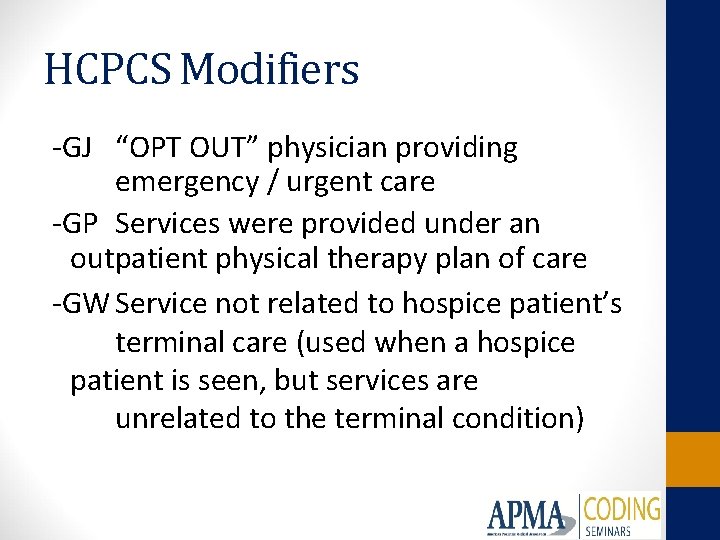 HCPCS Modifiers -GJ “OPT OUT” physician providing emergency / urgent care -GP Services were