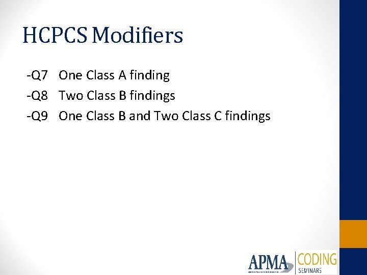 HCPCS Modifiers -Q 7 One Class A finding -Q 8 Two Class B findings
