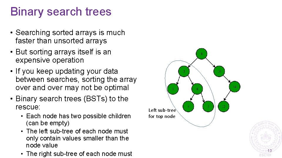 Binary search trees • Searching sorted arrays is much faster than unsorted arrays •
