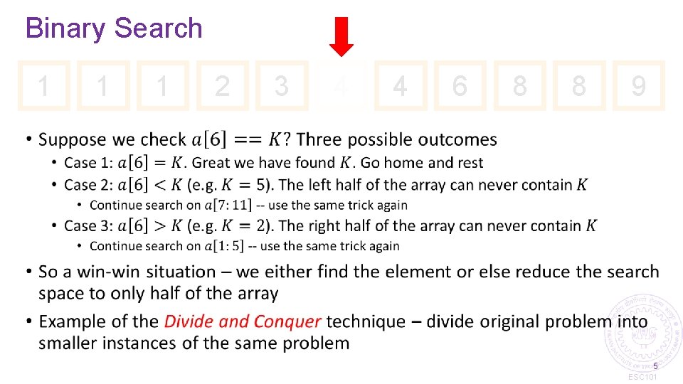 Binary Search 1 1 1 2 3 4 4 6 8 8 9 •