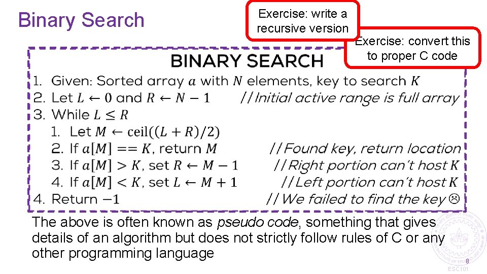 Binary Search Exercise: write a recursive version Exercise: convert this to proper C code