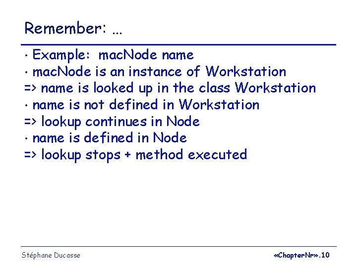 Remember: … Example: mac. Node name • mac. Node is an instance of Workstation