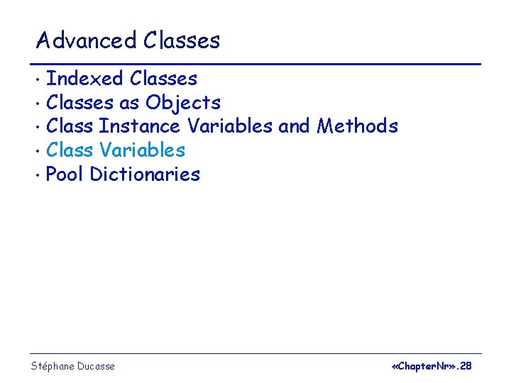 Advanced Classes Indexed Classes • Classes as Objects • Class Instance Variables and Methods