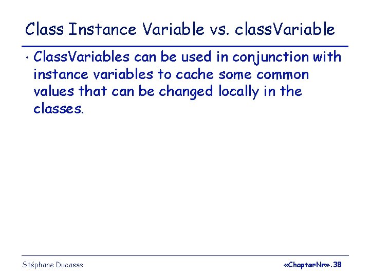 Class Instance Variable vs. class. Variable • Class. Variables can be used in conjunction