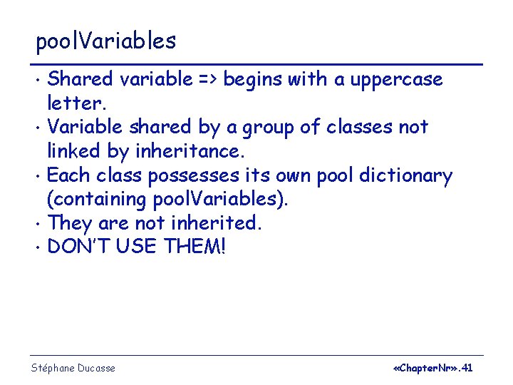 pool. Variables Shared variable => begins with a uppercase letter. • Variable shared by
