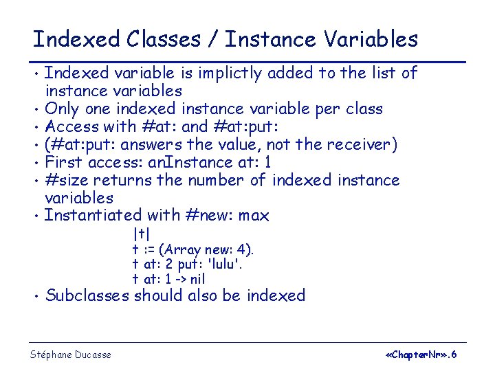 Indexed Classes / Instance Variables • Indexed variable is implictly added to the list