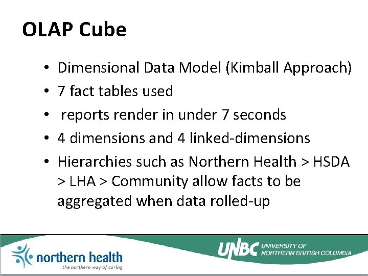 OLAP Cube • • • Dimensional Data Model (Kimball Approach) 7 fact tables used
