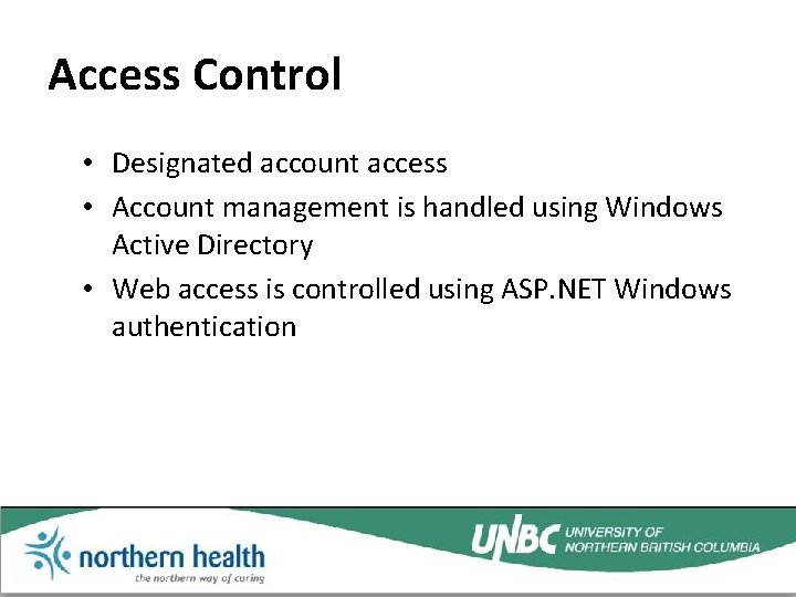 Access Control • Designated account access • Account management is handled using Windows Active