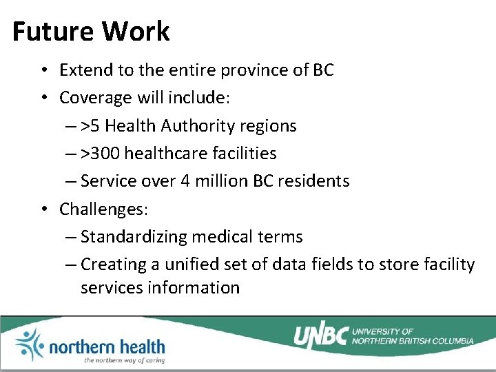 Future Work • Extend to the entire province of BC • Coverage will include: