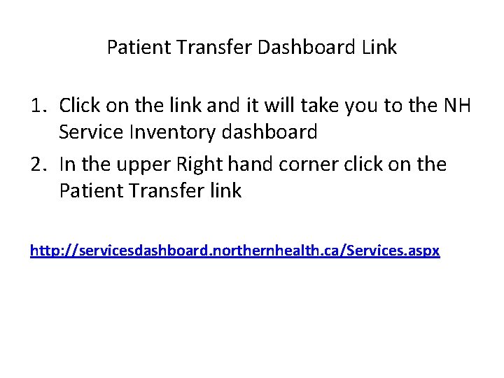 Patient Transfer Dashboard Link 1. Click on the link and it will take you
