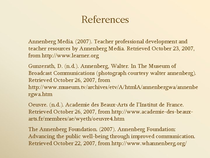 References Annenberg Media. (2007). Teacher professional development and teacher resources by Annenberg Media. Retrieved