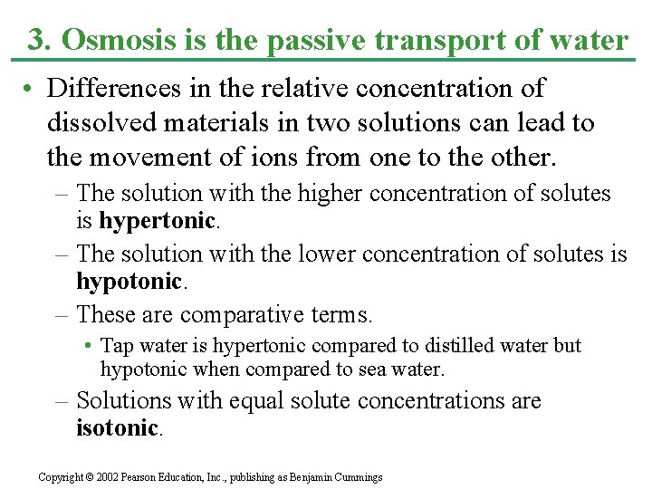 3. Osmosis is the passive transport of water • Differences in the relative concentration