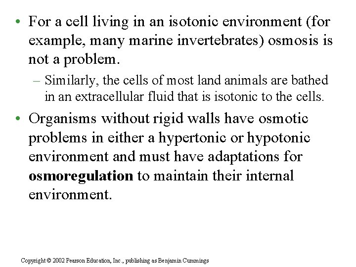  • For a cell living in an isotonic environment (for example, many marine