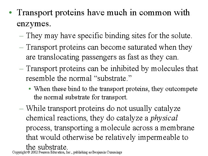  • Transport proteins have much in common with enzymes. – They may have