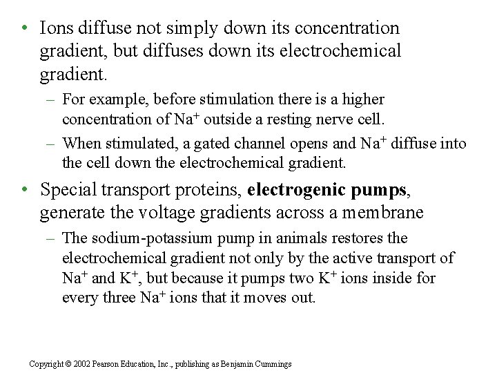  • Ions diffuse not simply down its concentration gradient, but diffuses down its