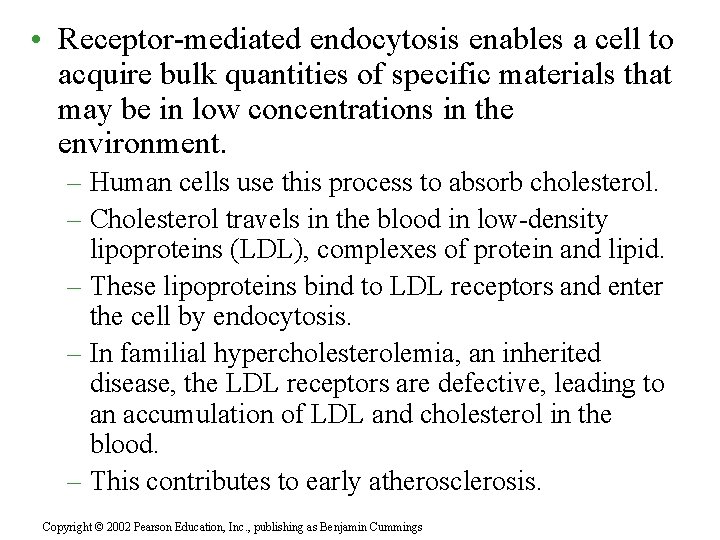  • Receptor-mediated endocytosis enables a cell to acquire bulk quantities of specific materials