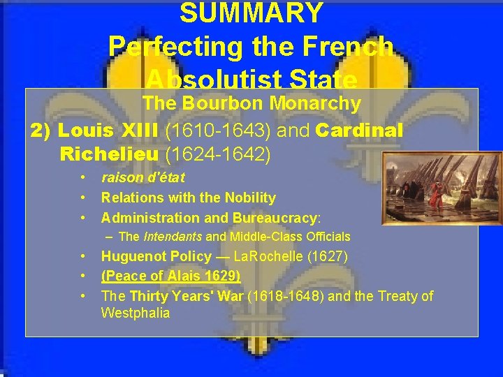 SUMMARY Perfecting the French Absolutist State The Bourbon Monarchy 2) Louis XIII (1610 -1643)