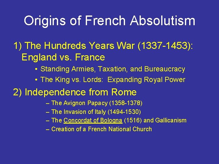 Origins of French Absolutism 1) The Hundreds Years War (1337 -1453): England vs. France
